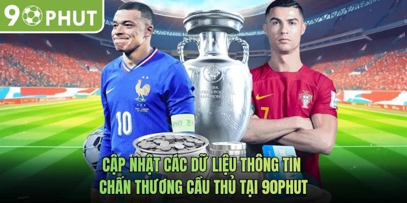 Cập nhật các dữ liệu thông tin chấn thương cầu thủ tại 90phut