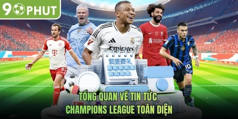 Tổng quan về tin tức Champions League toàn diện